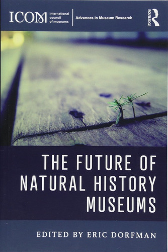 The Future Of Natural History Museums - Dorfman Eric