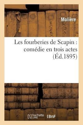 Les Fourberies De Scapin : Comedie En Trois Actes - Moliere