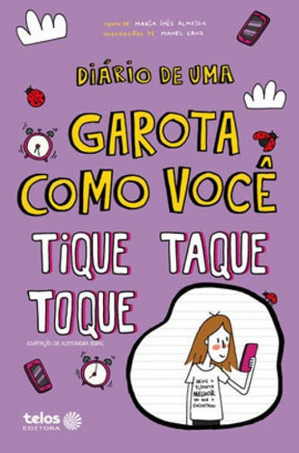 Diário De Uma Garota Como Você - Tique, Taque, Toque - Vol, De Almeida, Maria Inês. Editora Telos Editora, Capa Mole Em Português