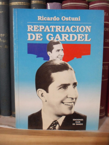 Repatriación De Carlos Gardel. Ricardo Ostuni