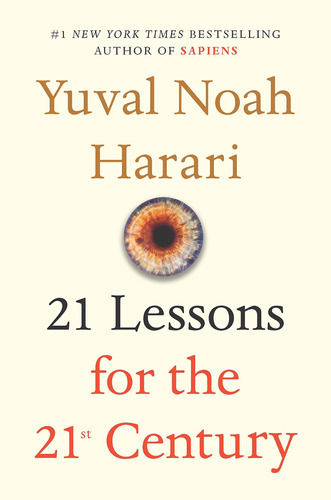 21 Lessons For The 21st Century: 21 Lessons For The 21st Century, De Yuval Noah Harari Dr. Editorial Random House, Tapa Dura, Edición 2018 En Inglés, 2018