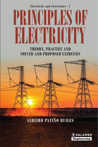 Principles Of Electricity, De Albeiro Patiño Builes. Editorial Xalambo.com, Tapa Blanda En Español, 2023