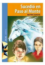 Comprar Sucedió En Paso Al Monte: Sucedió En Paso Al Monte, De Beatriz Concha. Editorial Zig Zag, Tapa Blanda En Castellano
