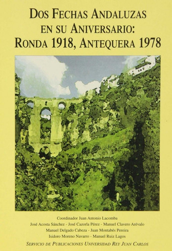 Dos Fechas Andaluzas En Su Aniversario: Ronda 1918, Anteq...