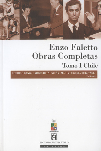 Enzo Faletto Obras Completas. Tomo I Chile, De Rodrigo Baño. Editorial Universitaria Santiago De Chile, Tapa Blanda, Edición 1 En Español, 2009