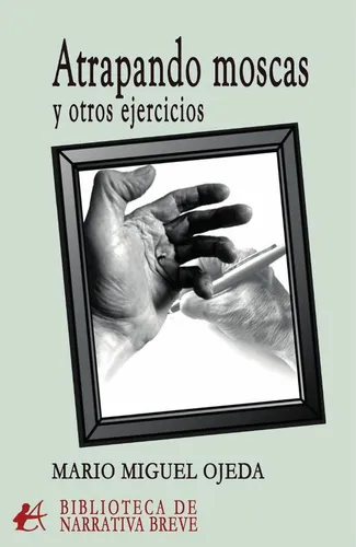 comprar Atrapando Moscas Y Otros Ejercicios, De Mario Miguel Ojeda