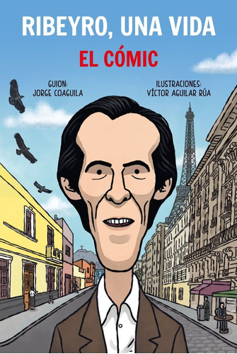 Ribeyro, Una Vida El Comic - Jorge Coaguila