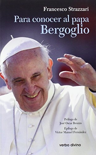 Para Conocer Al Papa Bergoglio, De Strazzari, Francesco., Vol. 1. Editorial Verbo Divino, Tapa Blanda En Español, 2014