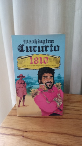 1810 La Revolución De Mayo Vivida Por Los Negros -w. Cucurto