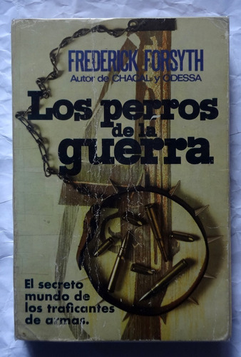 Los Perros De La Guerra - Frederick Forsyth - 1981