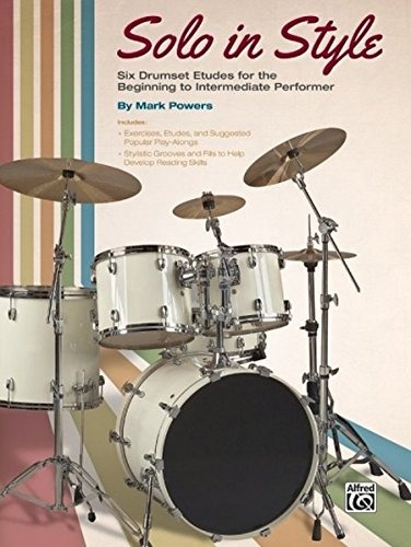 Solo In Style Six Drumset Etudes For The Beginning To Interm