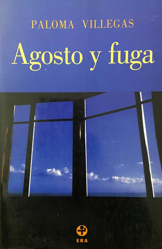 Agosto Y Fuga, Paloma Villegas (Reacondicionado)