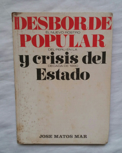 Desborde Popular Y Crisis Del Estado Jose Matos Mar 1988