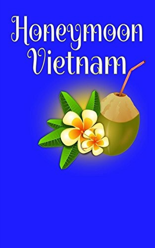 Honeymoon Vietnam Blank Lined Honeymoon Travel Journal For H