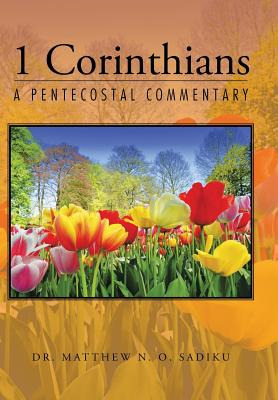 Libro 1 Corinthians: A Pentecostal Commentary - Sadiku, M...