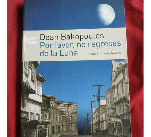 Dean Bakopoulos - Por Favor, No Regreses De La Luna
