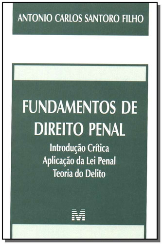 Fundamentos de direito penal - 1 ed./2003, de Santoro Filho, Antonio. Editora Malheiros Editores LTDA, capa mole em português, 2003