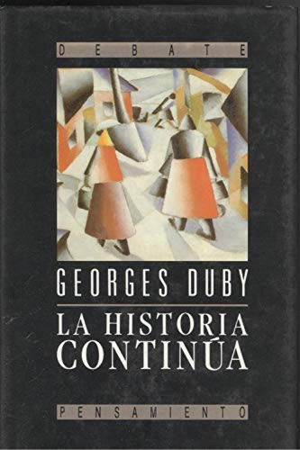 LA HISTORIA CONTINUA  - GEORGES DUBY, de Georges Duby. Editorial Debate, tapa blanda en español