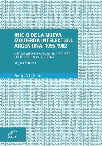 Inicio De La Nueva Izquierda Intelectual Argentina, 1955-196