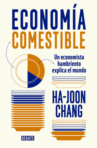 Economia Comestible - Ha-joon Chang - Editorial Debate, Tapa Blanda En Español