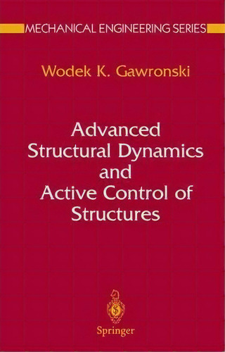Advanced Structural Dynamics And Active Control Of Structures, De Wodek Gawronski. Editorial Springer Verlag New York Inc, Tapa Blanda En Inglés