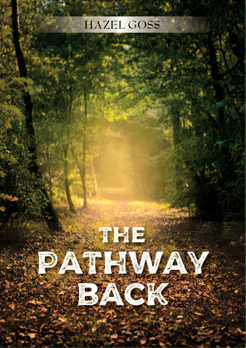 The Pathway Back, De Goss, Hazel. Editorial Lightning Source Inc, Tapa Blanda En Inglés