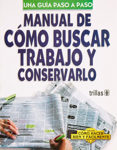 Manual De Como Buscar Trabajo Y Conservarlo: Una Guia Paso A Paso, De Lesur Esquivel Luis. Editorial Trillas, Tapa Blanda, Edición 1 En Español, 2006