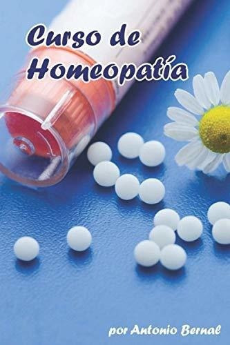 Curso De Homeopatia Cursopleto De Homeopatia,.., De Bernal Aragó, Antonio. Editorial Independently Published En Español