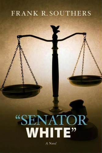 Senator White, De Frank R Southers. Editorial Createspace Independent Publishing Platform, Tapa Blanda En Inglés