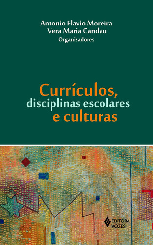 Currículos, disciplinas escolares e culturas, de Carvalho, Marlene. Editora Vozes Ltda., capa mole em português, 2014