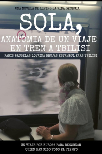 Libro: Sola, Anatomía De Un Viaje En Tren A Tbilisi.: Paris