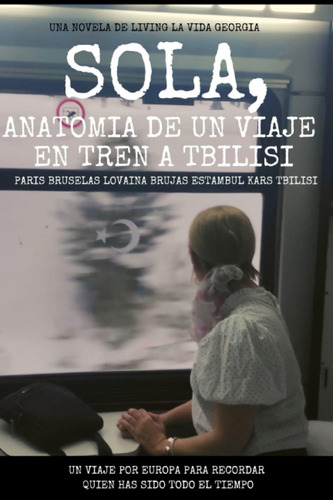 Libro: Sola, Anatomía De Un Viaje En Tren A Tbilisi.: Paris 