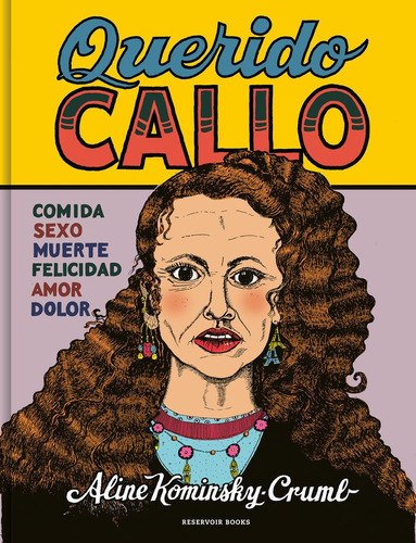 Querido Callo, De Aline Kominsky Crumb. Editorial Reservoir Books, Tapa Dura En Español