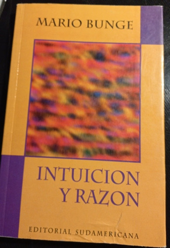 Intuición Y Razón, De Mario Bunge