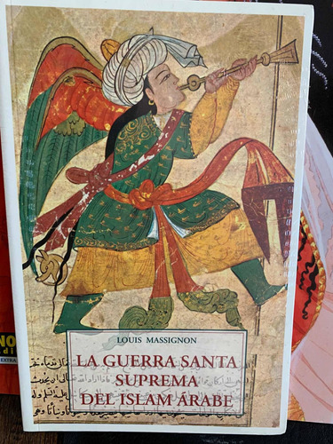 La Guerra Santa Suprema Del Islam Árabe. Louis Massignon