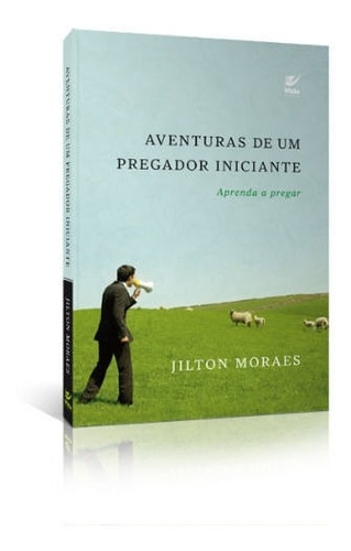 Aventuras De Um Pregador Iniciante, Jilton Moraes - Vida