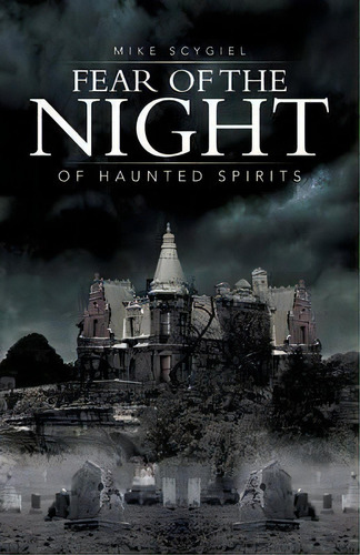 Fear Of The Night, De Mike Scygiel. Editorial Iuniverse, Tapa Blanda En Inglés
