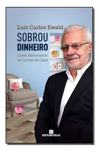 Livro Sobrou Dinheiro!, De Ewald, Luis Carlos. Editorial Bertrand Brasil, Tapa Mole En Português, 2003