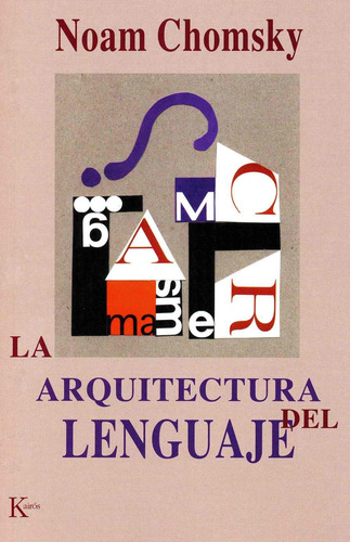 La arquitectura del lenguaje, de Chomsky, Noam. Editorial Editorial Kairos, tapa blanda en español, 2003