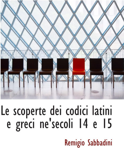 Libro: Le Scoperte Dei Codici Latini E Greci Ne Secoli 14 E