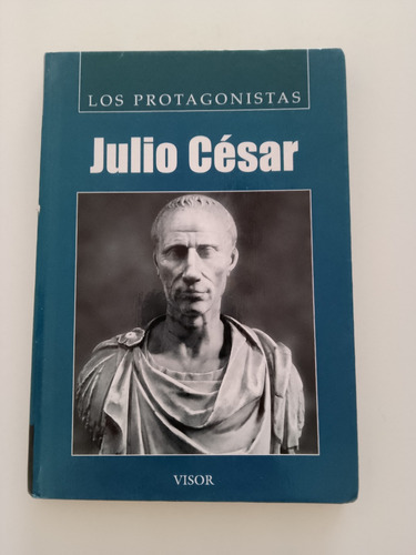 Julio César. Los Protagonistas Editorial Visor 