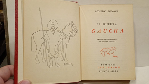 La Guerra Gaucha - Leopoldo Lugones - Ed.centurion - 1947