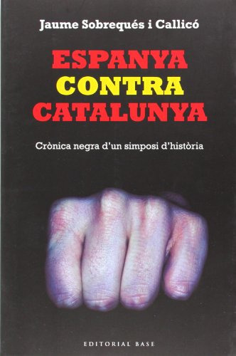 Espanya Contra Catalunya: Crònica Negra D'un Simposi D'histò