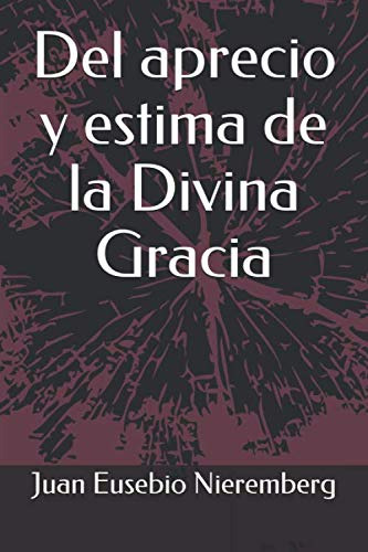 Del Aprecio Y Estima De La Divina Gracia