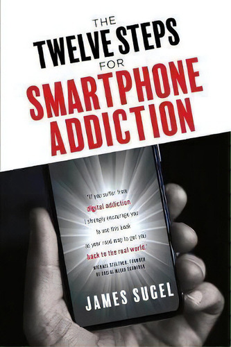 The Twelve Steps For Smartphone Addiction, De James Sugel. Editorial Not Avail, Tapa Blanda En Inglés