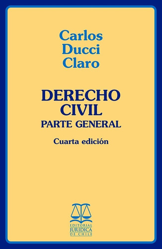 Derecho Civil Parte General / Carlos Ducci Claro