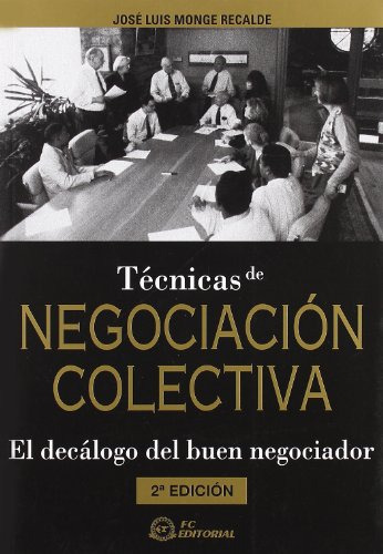Tecnicas De Negociacion Colectiva: El Decalogo Del Buen Nego