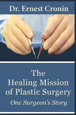 Libro The Healing Mission Of Plastic Surgery : One Surgeo...