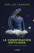 Comprar Conspiracion Reptiliana Y Otras Verdades, La