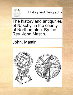 Libro The History And Antiquities Of Naseby, In The Count...